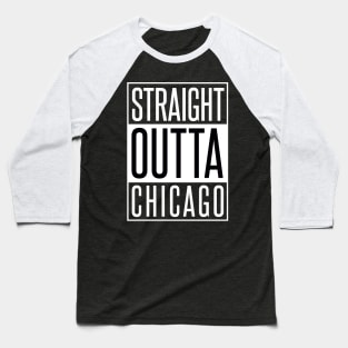 STRAIGHT OUTTA CHICAGO Baseball T-Shirt